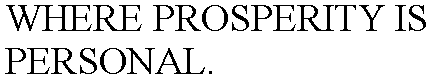 WHERE PROSPERITY IS PERSONAL.