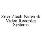 ZNVR ZTECH NETWORK VIDEO RECORDER SYSTEMS