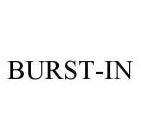 BURST-IN