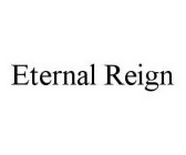 ETERNAL REIGN