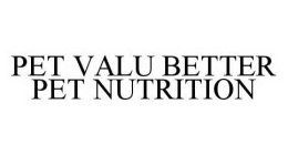 PET VALU BETTER PET NUTRITION