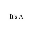 IT'S A