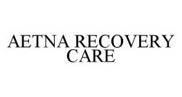 AETNA RECOVERY CARE