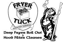 FRYER TUCK SATISFACTION GUARANTEED DEEP FRYER BOIL OUT & HOOD FILTER CLEANER