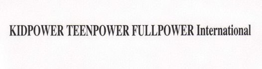 KIDPOWER TEENPOWER FULLPOWER INTERNATIONAL