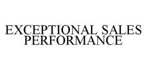 EXCEPTIONAL SALES PERFORMANCE