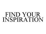 FIND YOUR INSPIRATION