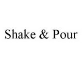 SHAKE & POUR