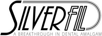 SILVERFIL A BREAKTHROUGH IN DENTAL AMALGAM