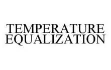 TEMPERATURE EQUALIZATION