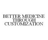 BETTER MEDICINE THROUGH CUSTOMIZATION