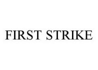 FIRST STRIKE