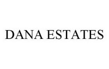 DANA ESTATES
