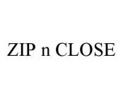 ZIP N CLOSE