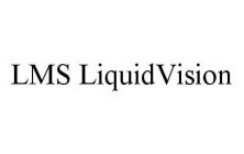 LMS LIQUIDVISION
