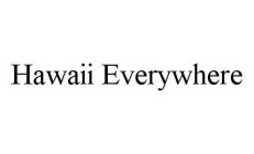 HAWAII EVERYWHERE