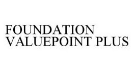 FOUNDATION VALUEPOINT PLUS