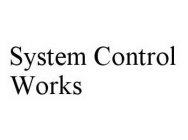 SYSTEM CONTROL WORKS