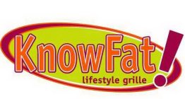 KNOWFAT! LIFESTYLE GRILLE