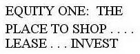 EQUITY ONE: THE PLACE TO SHOP . . . . LEASE . . . INVEST