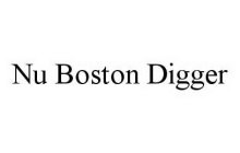 NU BOSTON DIGGER