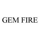 GEM FIRE