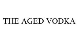 THE AGED VODKA