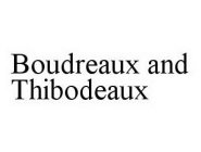 BOUDREAUX AND THIBODEAUX