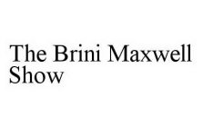 THE BRINI MAXWELL SHOW