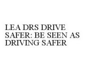 LEA DRS DRIVE SAFER: BE SEEN AS DRIVING SAFER