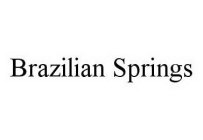 BRAZILIAN SPRINGS