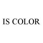 IS COLOR