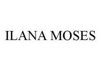 ILANA MOSES
