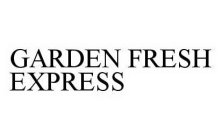 GARDEN FRESH EXPRESS