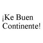 ¡KE BUEN CONTINENTE!