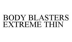 BODY BLASTERS EXTREME THIN