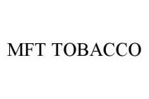 MFT TOBACCO