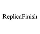 REPLICAFINISH