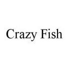 CRAZY FISH