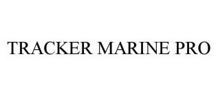 TRACKER MARINE PRO