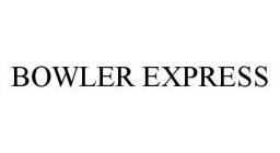 BOWLER EXPRESS