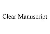 CLEAR MANUSCRIPT