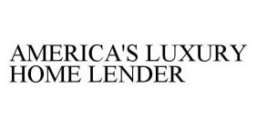 AMERICA'S LUXURY HOME LENDER