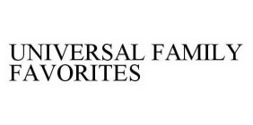 UNIVERSAL FAMILY FAVORITES