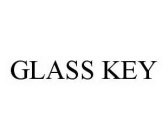 GLASS KEY