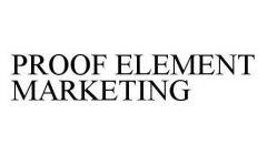 PROOF ELEMENT MARKETING