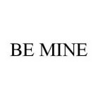 BE MINE