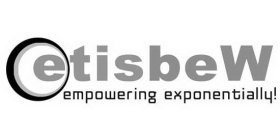 ETISBEW EMPOWERING EXPONENTIALLY!
