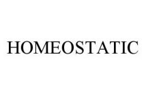 HOMEOSTATIC