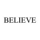 BELIEVE